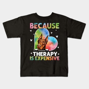 Because Therapy Is Expensive Doberman Kids T-Shirt